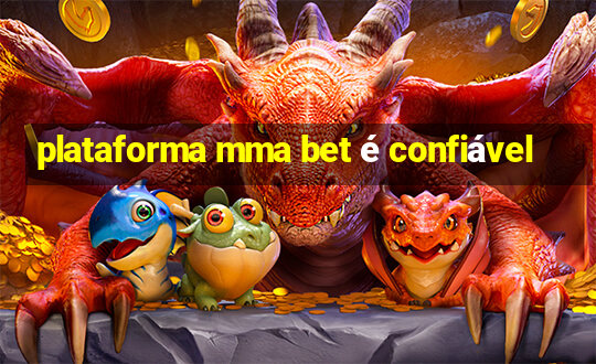 plataforma mma bet é confiável