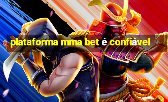 plataforma mma bet é confiável