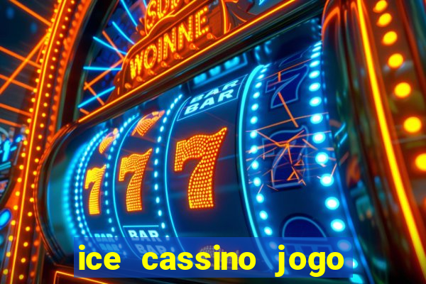 ice cassino jogo de aposta