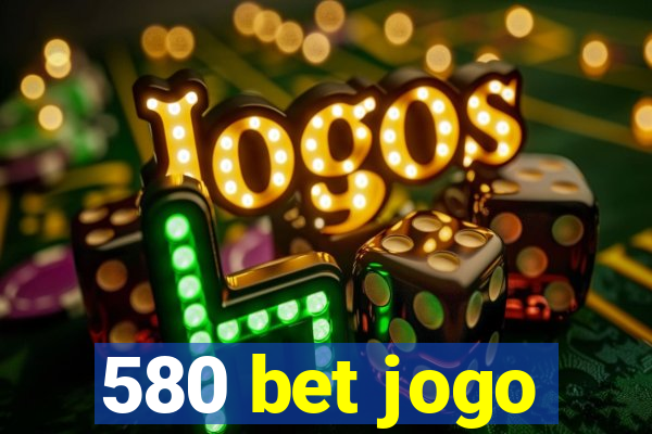 580 bet jogo