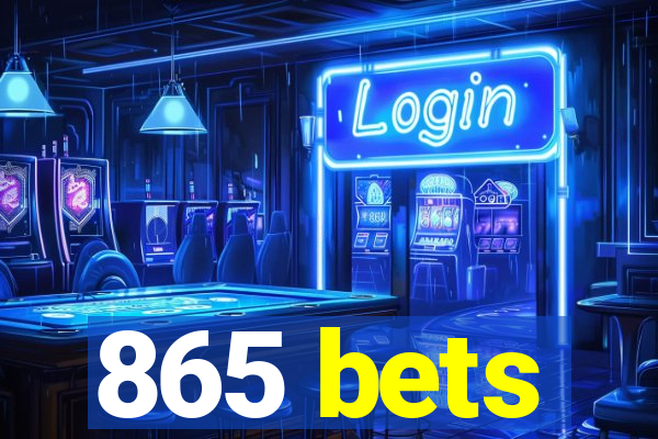 865 bets