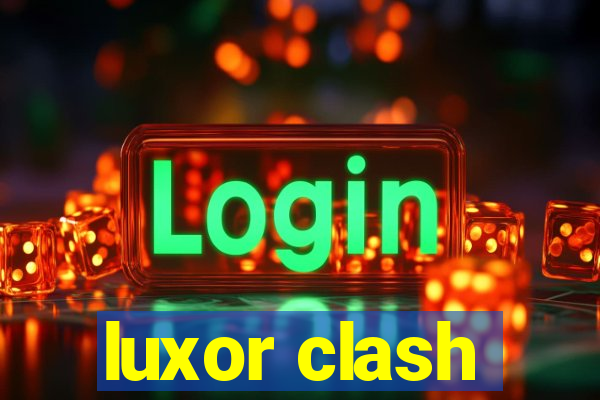 luxor clash