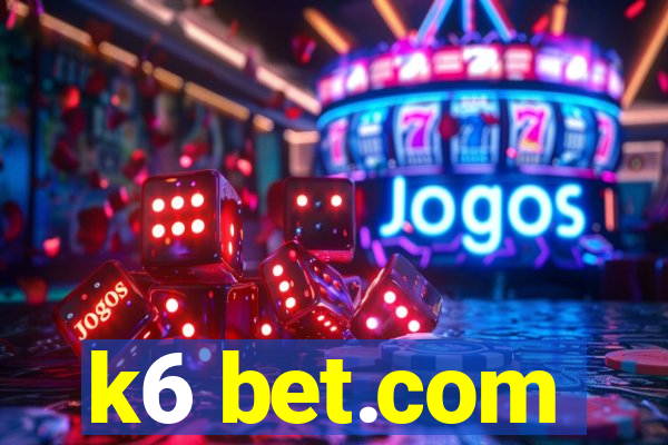 k6 bet.com