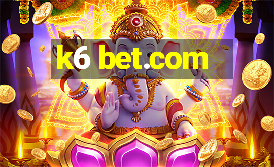 k6 bet.com