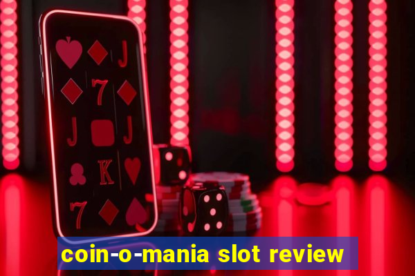 coin-o-mania slot review