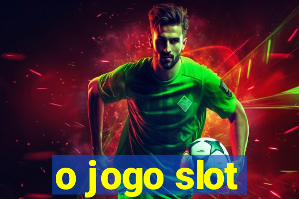 o jogo slot