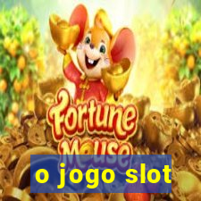 o jogo slot