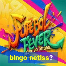 bingo netiss?