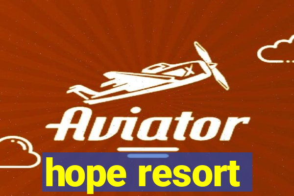 hope resort