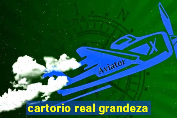 cartorio real grandeza