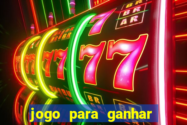 jogo para ganhar dinheiro com bonus