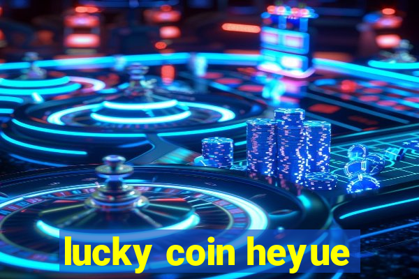 lucky coin heyue