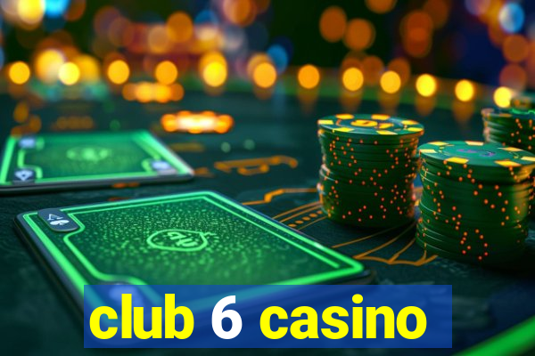 club 6 casino