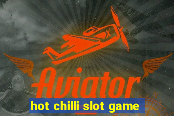 hot chilli slot game