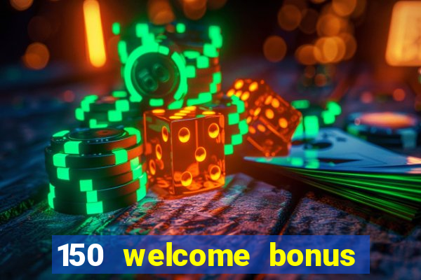 150 welcome bonus casino malaysia