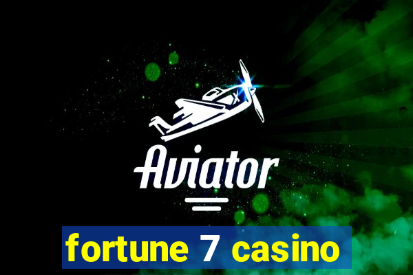 fortune 7 casino