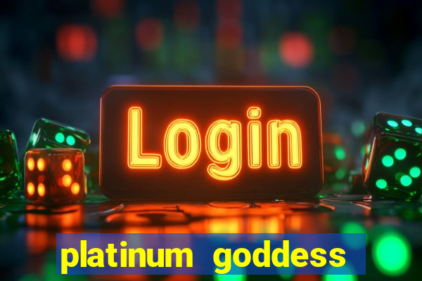 platinum goddess power bet slot