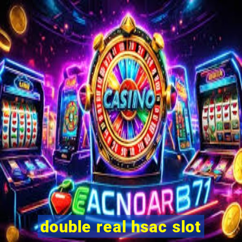 double real hsac slot