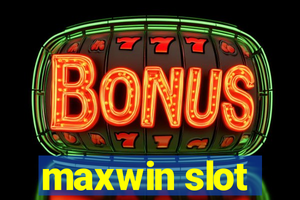 maxwin slot