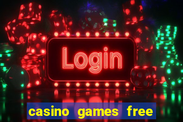 casino games free play no deposit