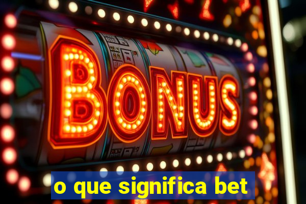 o que significa bet