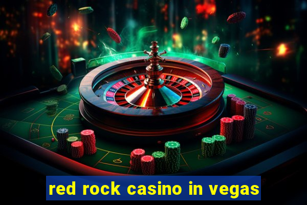 red rock casino in vegas