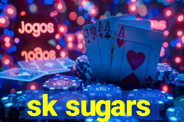 sk sugars