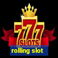 rolling slot