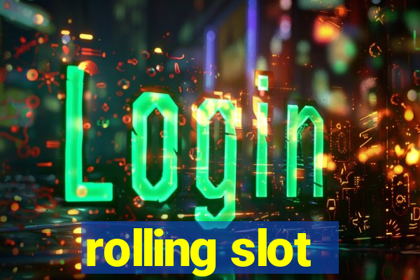 rolling slot