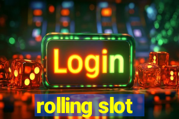 rolling slot