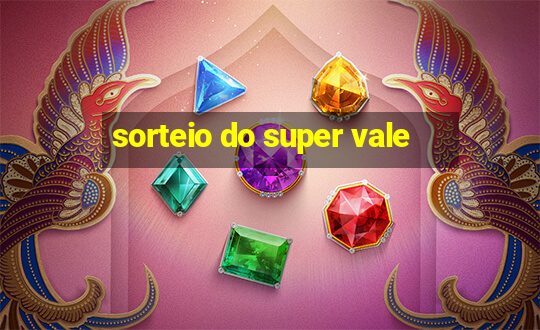 sorteio do super vale