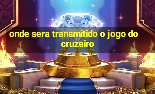 onde sera transmitido o jogo do cruzeiro