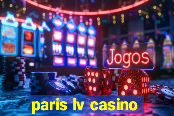 paris lv casino