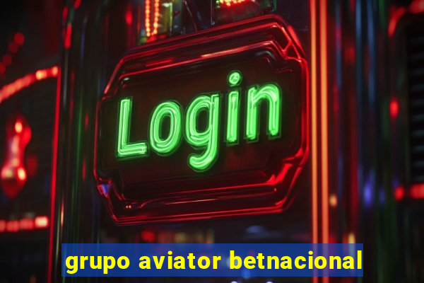 grupo aviator betnacional