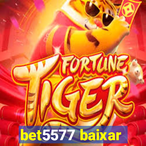 bet5577 baixar