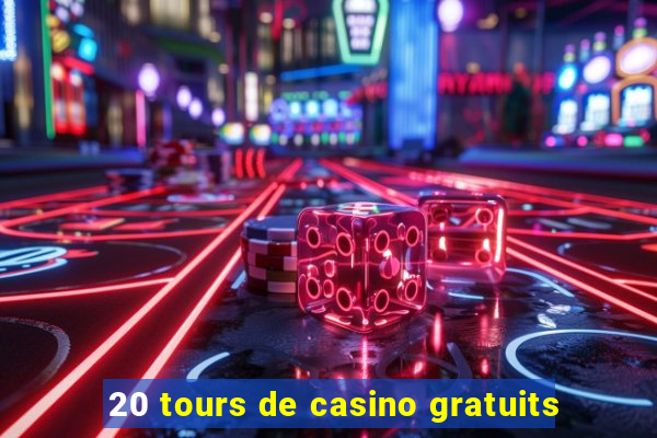 20 tours de casino gratuits