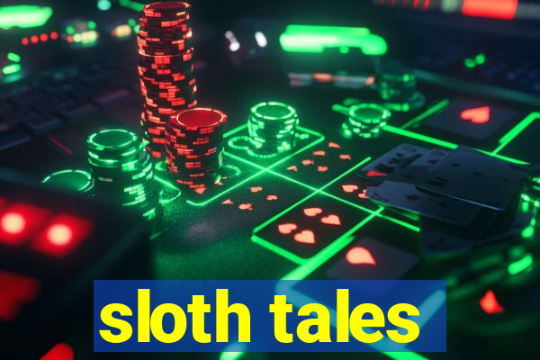 sloth tales