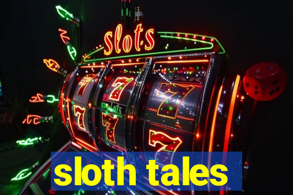 sloth tales