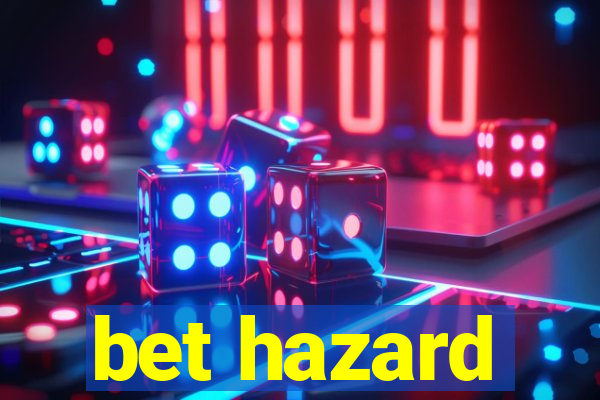 bet hazard