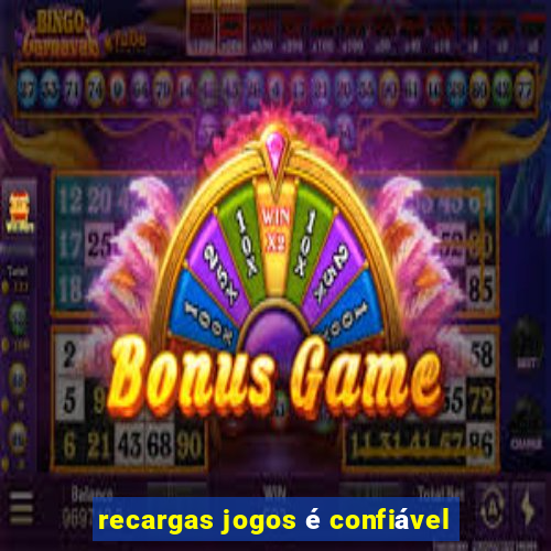 recargas jogos é confiável