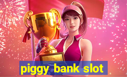 piggy bank slot