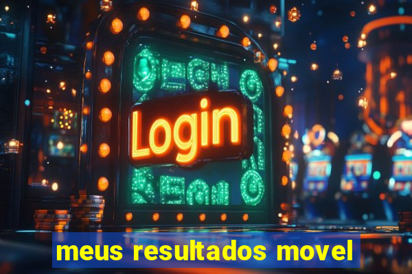 meus resultados movel