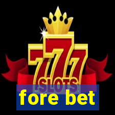 fore bet