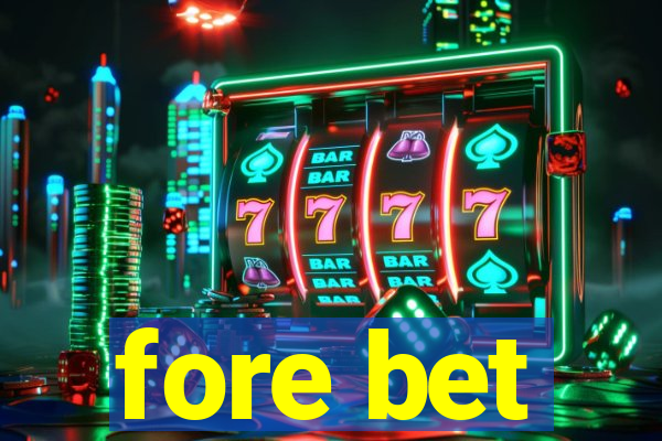 fore bet