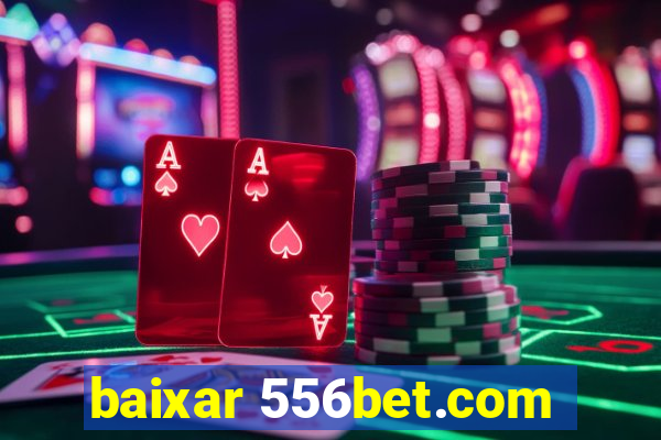 baixar 556bet.com