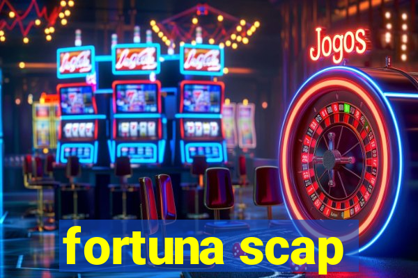 fortuna scap