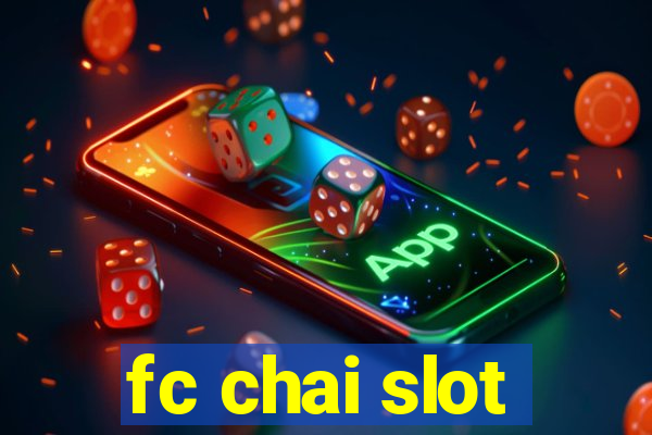 fc chai slot