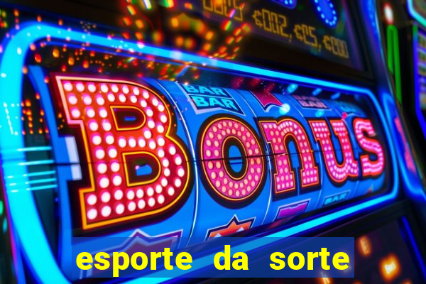 esporte da sorte deposito minimo