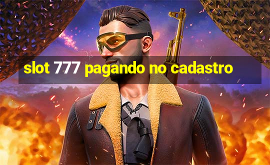 slot 777 pagando no cadastro