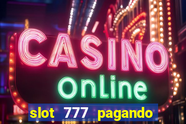 slot 777 pagando no cadastro